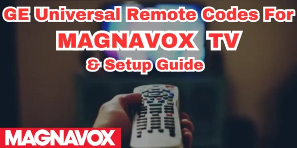 GE Universal Remote Codes For Magnavox TV and Setup Guide
