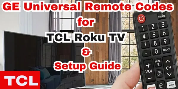 GE Universal Remote Codes for TCL Roku TV & Setup Guide