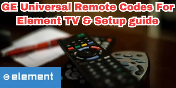 GE universal remote codes for Element tv